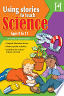 Using stories to teach Science ages 9 to 11 /