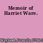 Memoir of Harriet Ware.