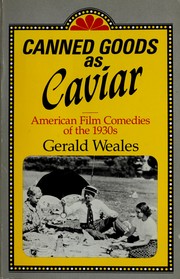 Canned goods as caviar : American film comedy of the 1930s /