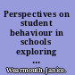 Perspectives on student behaviour in schools exploring theory and developing practice /
