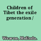 Children of Tibet the exile generation /