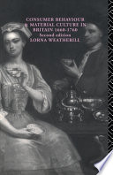 Consumer behaviour and material culture in Britain, 1660-1760