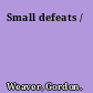 Small defeats /
