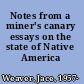 Notes from a miner's canary essays on the state of Native America /