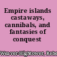 Empire islands castaways, cannibals, and fantasies of conquest /