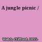 A jungle picnic /