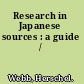 Research in Japanese sources : a guide /