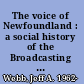 The voice of Newfoundland : a social history of the Broadcasting Corporation of Newfoundland, 1939-1949 /