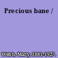 Precious bane /