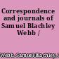 Correspondence and journals of Samuel Blachley Webb /