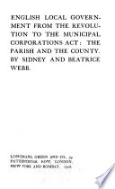 English local government from the revolution to the Municipal corporations act: The parish and the county: