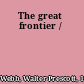 The great frontier /