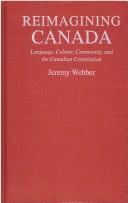 Reimagining Canada : language, culture, community, and the Canadian constitution /