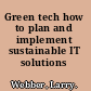 Green tech how to plan and implement sustainable IT solutions /