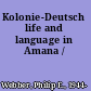 Kolonie-Deutsch life and language in Amana /