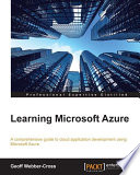 Learning microsoft azure : a comprehensive guide to cloud application development using microsoft azure /