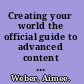 Creating your world the official guide to advanced content creation for Second Life /