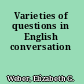Varieties of questions in English conversation