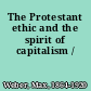 The Protestant ethic and the spirit of capitalism /