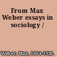 From Max Weber essays in sociology /