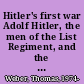 Hitler's first war Adolf Hitler, the men of the List Regiment, and the First World War /