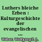 Luthers bleiche Erben : Kulturgeschichte der evangelischen Geistlichkeit des 17. Jahrhunderts /