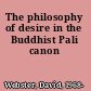 The philosophy of desire in the Buddhist Pali canon
