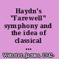 Haydn's "Farewell" symphony and the idea of classical style : through-composition and cyclic integration in his instrumental music /