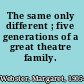 The same only different ; five generations of a great theatre family.