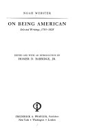 On being American, selected writings, 1783-1828 /