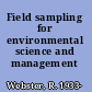 Field sampling for environmental science and management