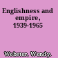 Englishness and empire, 1939-1965