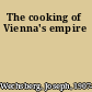 The cooking of Vienna's empire
