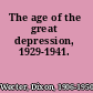 The age of the great depression, 1929-1941.