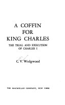 A coffin for King Charles ; the trial and execution of Charles I /