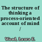 The structure of thinking a process-oriented account of mind /