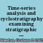 Time-series analysis and cyclostratigraphy examining stratigraphic records of environmental cycles /