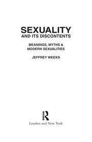 Sexuality and its discontents : meanings, myths, & modern sexualities /