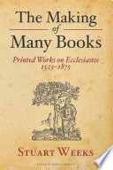 The making of many books : printed works on ecclesiastes 1523-1875 /