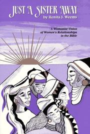 Just a sister away : a womanist vision of women's relationships in the Bible /