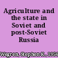 Agriculture and the state in Soviet and post-Soviet Russia /