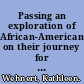 Passing an exploration of African-Americans on their journey for an identity along the colour line /