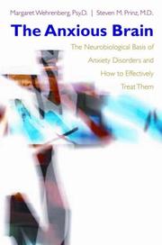 The anxious brain : the neurobiological basis of anxiety disorders and how to effectively treat them /