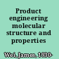 Product engineering molecular structure and properties /