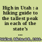 High in Utah : a hiking guide to the tallest peak in each of the state's twenty-nine counties /