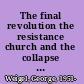 The final revolution the resistance church and the collapse of communism /