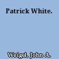 Patrick White.