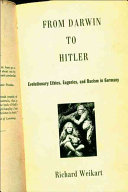 From Darwin to Hitler : evolutionary ethics, eugenics, and racism in Germany /