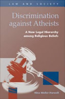 Discrimination against atheists a new legal hierarchy among religious beliefs /