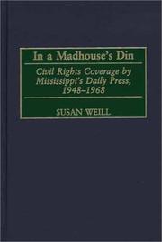 In a madhouse's din : civil rights coverage by Mississippi's daily press, 1948-1968 /